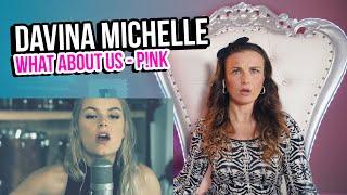 Vocal Coach Reacts to Davina Michelle - What About Us ( Cover)