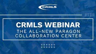 [CRMLS Webinar] The All-New Paragon Collaboration Center