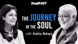 DaajiCAST with Aabha Bakaya - THE JOURNEY OF THE SOUL