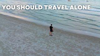 WHY YOU SHOULD TRAVEL ALONE