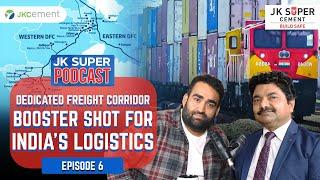 JK Super Podcast l Episode 6 l Dedicated Freight Corridor l Mr. Hari Mohan Gupta