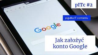 pITc-S01E02 Jak założyć konto Google - pigułkaITcontentu - SukcesStudio.pl