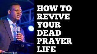 HOW TO REVIVE YOUR DEAD PRAYER LIFE_ APOSTLE AROME OSAYI