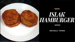 Islak Hamburger | Hevesli Yemek