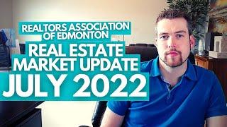 Realtors Association Of Edmonton Real Estate Market Update | July 2022