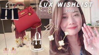 2023 Lux Wishlist - Van Cleef, Hermes, LV, Delvaux, Dior, moving & important things this year 