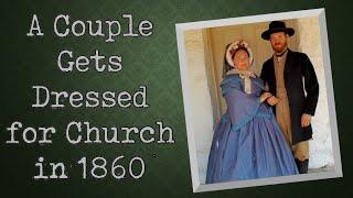 An 1860 Couple Dressed for Church || A Historical Get Ready with Me (Us)