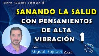 SANANDO LA SALUD CON PENSAMIENTOS DE ALTA VIBRACIÓN   PARTE  1 Terapia Coaching Sanadora 65