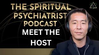 E1 - The Spiritual Psychiatrist Podcast: Meet the Host