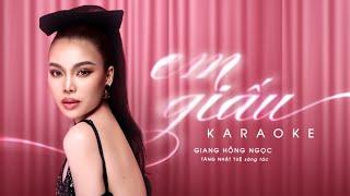 [KARAOKE] EM GIẤU (BEAT GỐC) | GIANG HỒNG NGỌC