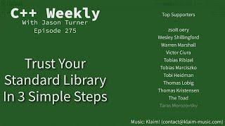 C++ Weekly - Ep 275 - Trust Your Standard Library in 3 Simple Steps