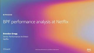 AWS re:Invent 2019: [REPEAT 1] BPF performance analysis at Netflix (OPN303-R1)