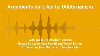 Free Thoughts, Ep. 201: Arguments for Liberty: Utilitarianism