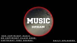 DREAM||MUSIC||NCS NCM ||YouTube creators||Vlogcreators||COPYRIGHTCLAIMFREESOUNDS