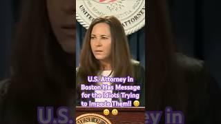 U.S. Attorney in Boston Has a Message for the Idiots Trying to Impede Them!!   