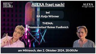 LIVE - Alexa fragt nach! bei RA Katja Wörmer, Hauptverteidigerin von Dr. Reiner Fuellmich