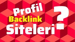 Profil Backlink Nedir? Ücretsiz Backlink Al - 50 Otoriter Site!