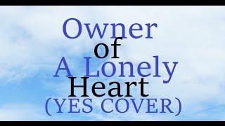 Owner of a Lonely Heart (Yes Cover)