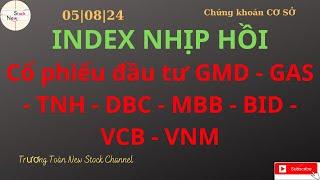 Index nhịp hồi, Cổ phiếu đầu tư GMD, GAS, TNH DBC MBB, BID, VCB, VNM | Trương Toàn New Stock Channel