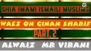 waez on Ginan Sharif by Missionary/ Ismaili scholar Mr Virani Part 2 || peers || Ismaili waiz