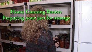 Home Canning Basics ~ Preparing Your Jars For Storage