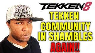 THE TEKKEN COMMUNITY IS IN SHAMBLES..AGAIN! (Tekken 8)