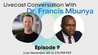 Ep. 9 - LiveCast Conversation With Dr. Francis Mbunya