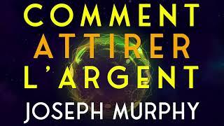 Comment attirer l'argent. Dr. Joseph Murphy. Livre audio