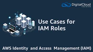 Use Cases for AWS Identity and Access Management (IAM) Roles