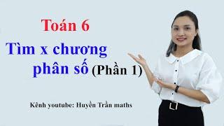 Toán 6: Tìm x chương Phân số (phần 1)