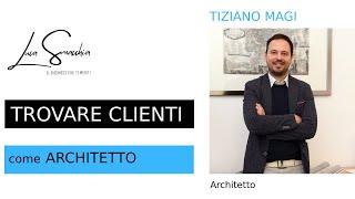 Come TROVARE nuovi CLIENTI Architetto: Tiziano Risultati Bomba!