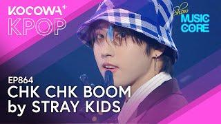 Stray Kids - Chk Chk Boom | Show! Music Core EP864 | KOCOWA+