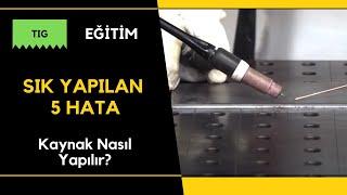 Kaynak Nasıl Yapılır? TIG (Argon) Kaynağı: Yeni Başlayanların Yapmaması Gereken 5  Hata  - Bölüm 4