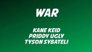 Kane Keid ft Priddy Ugly & Tyson Sybateli - WAR Lyrics