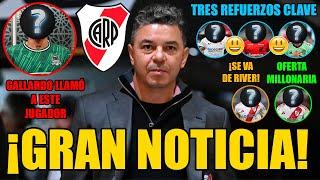  ¡GRAN NOTICIA en RIVER!  | GALLARDO llamó a este JUGADOR | TRES REFUERZOS MÁS | OFERTA MILLONARIA