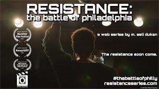 RESISTANCE: THE BATTLE OF PHILADELPHIA (WEB SERIES) | OFFICIAL TRAILER | 2018