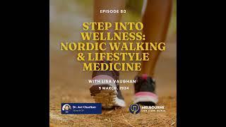 Episode 80. Step Into Wellness: Nordic Walking & Lifestyle Medicine with Lisa Vaughan