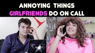 Annoying Things GIRLFRIENDS Do on Call | Ashish Chanchlani