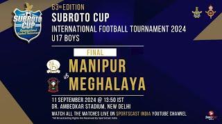 63RD SUBROTO CUP INT FOOTBALL TOURNAMENT |U-17 BOYS FINAL| MANIPUR VS MEGHALAYA |AMBEDKAR STD, DELHI