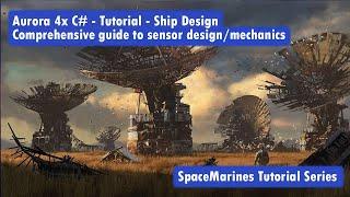 Aurora 4x C# - Tutorial - Ship Design -  Comprehensive guide to sensor design/mechanics