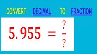 CONVERT    DECIMAL     5.955 =  ?/?        TO     FRACTION