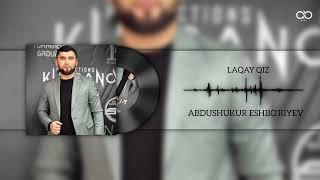 Abdushukur Eshbo‘riyev - Laqay qiz | Абдушукур Эшбуриев - Лакай киз (Official Audio)