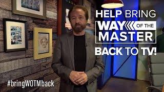 Help Bring "Way of the Master" Back to TV!