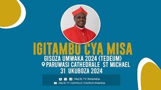 IGITAMBO CYA MISA GISOZA UMWAKA 2024 (TEDEUM) PARUWASI CATEDRALE  ST MICHEL