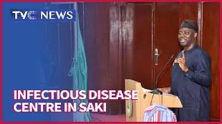 Governor Makinde Inaugurates Infectious Disease Centre In Saki