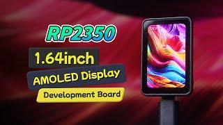 1.64'' AMOLED Touch Display,RP2350 Dual Architecture MCU,6-Axis IMU Sensor Onboard#waveshare #rp2350