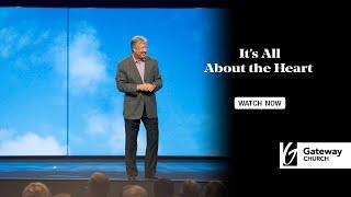 It's All About the Heart | Robert Morris | Gateway Church