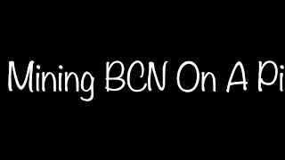 Mining BCN "ByteCoin" On A Single Board Computer (SBC)