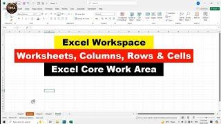 Mastering Excel’s Workspace | Worksheets, Columns, Rows & Cells | Guide for Excel’s Core Work Area