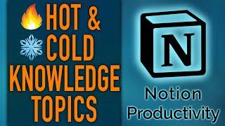 Hot & Cold Knowledge Topics – Notion Personal Knowledge Management